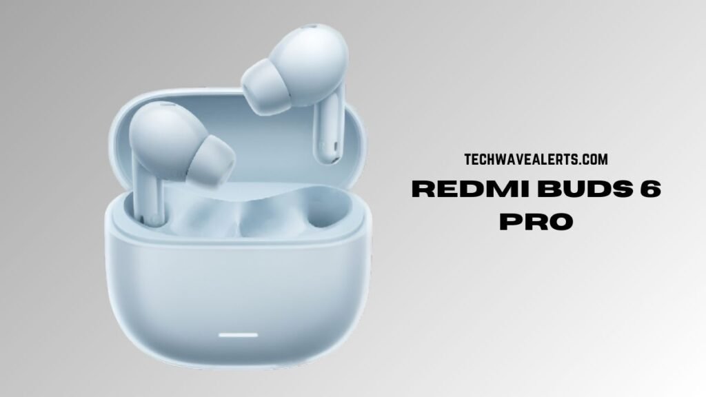 Redmi Buds 6 Pro: A Game-Changer in the True Wireless Earbuds