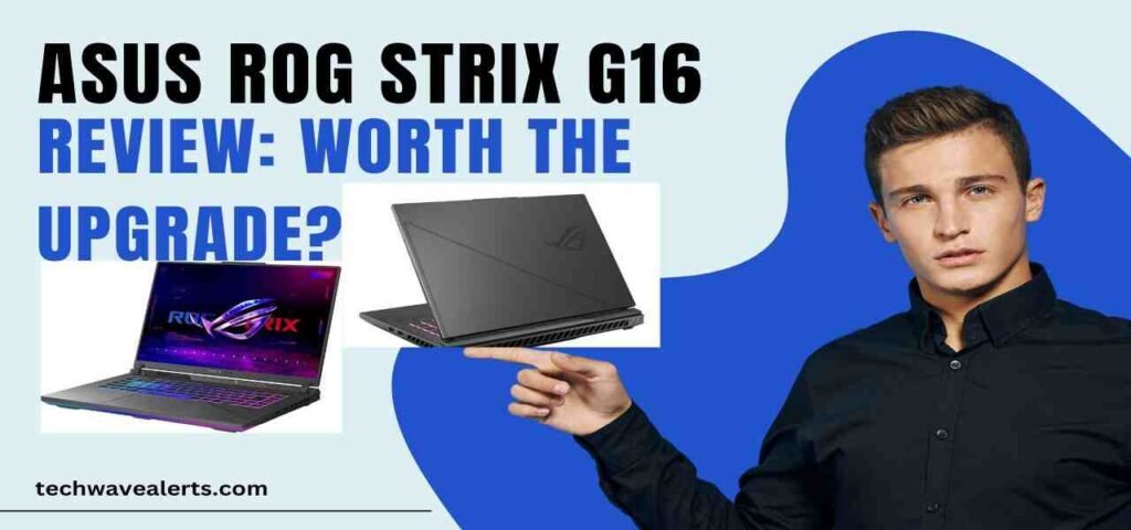 Asus ROG Strix G16 2024 Review: Worth the Upgrade?