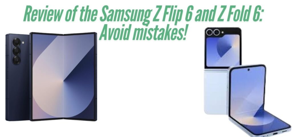 review of the Samsung Z Flip 6 and Z Fold 6