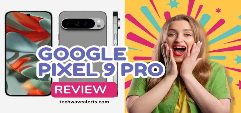 Google Pixel 9 Pro Review