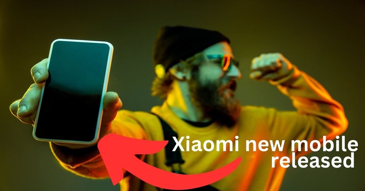 Xiaomi new mobile released: Features, Specifications, and Price