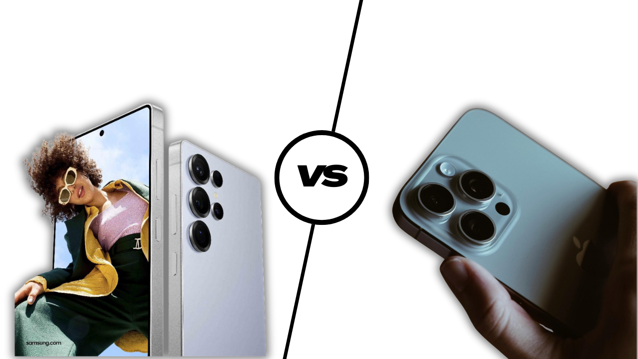 Samsung Galaxy S25 Ultra vs iPhone 15 Pro Max
